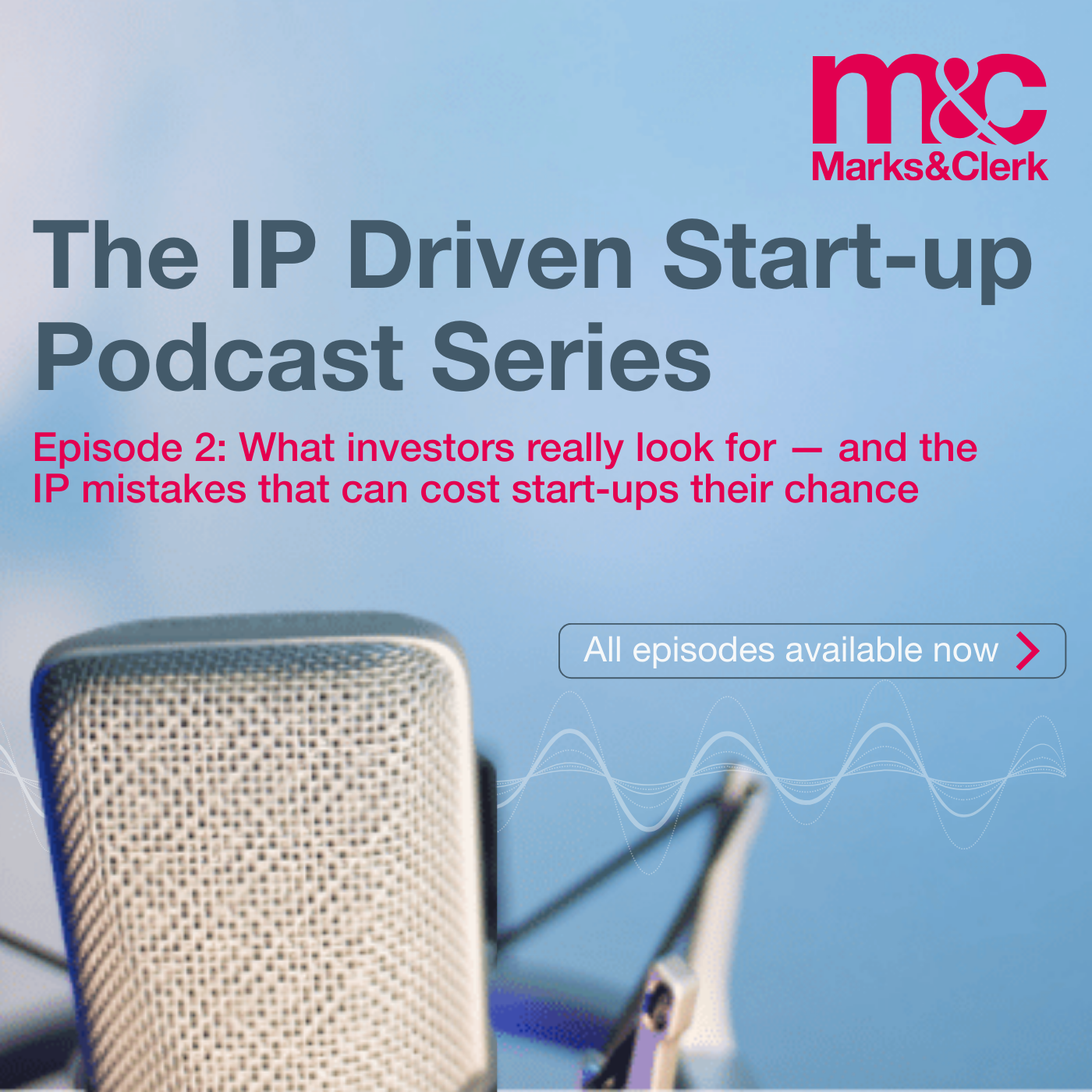 Episode 2: What investors really look for — and the IP mistakes that can cost start-ups their chance